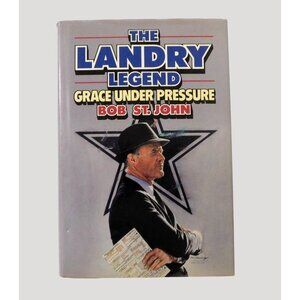 The Landry Legend Grace Under Pressure By Bob St. John 1989 Dallas Cowboys HBDJ